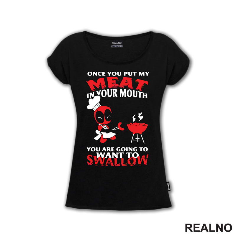 Once You Put My Meat In Your Mouth You Are Going To Want To Swallow - Deadpool