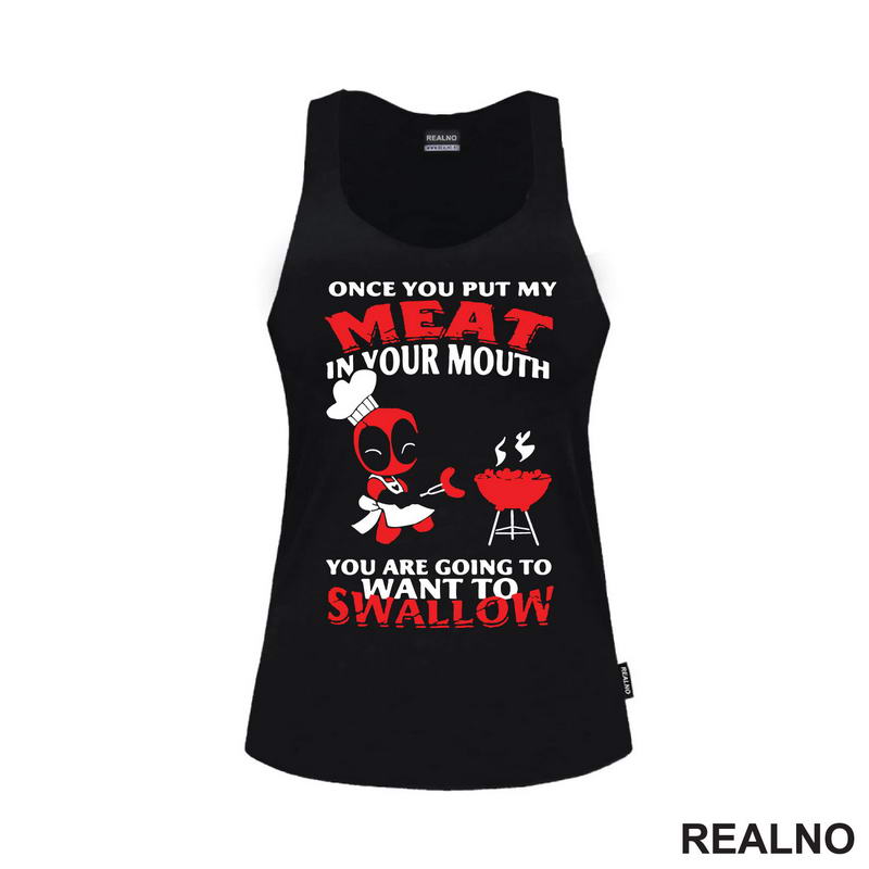 Once You Put My Meat In Your Mouth You Are Going To Want To Swallow - Deadpool