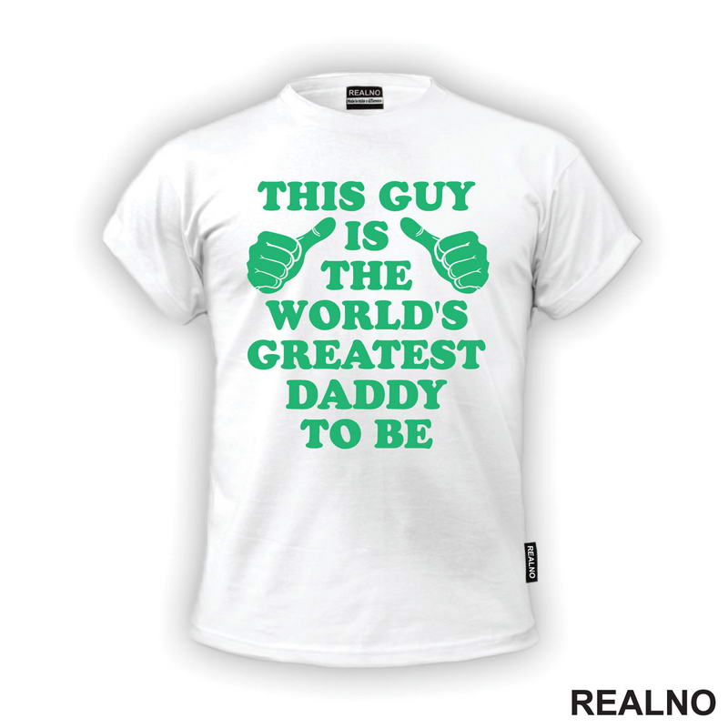 This Guy Is The World's Greatest Daddy To Be - Green - Mama i Tata - Ljubav