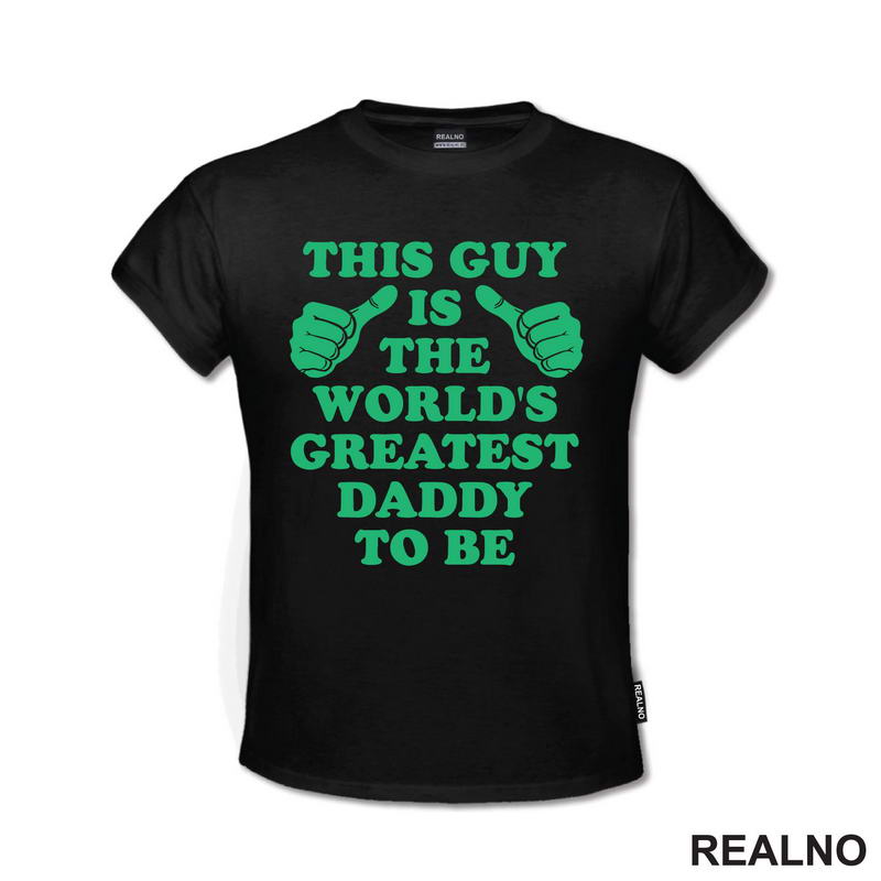 This Guy Is The World's Greatest Daddy To Be - Green - Mama i Tata - Ljubav