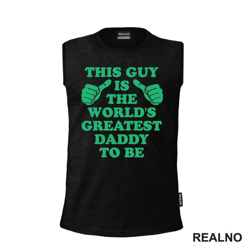 This Guy Is The World's Greatest Daddy To Be - Green - Mama i Tata - Ljubav