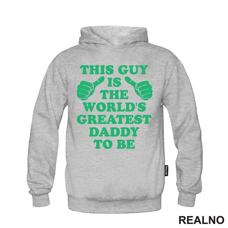 This Guy Is The World's Greatest Daddy To Be - Green - Mama i Tata - Ljubav