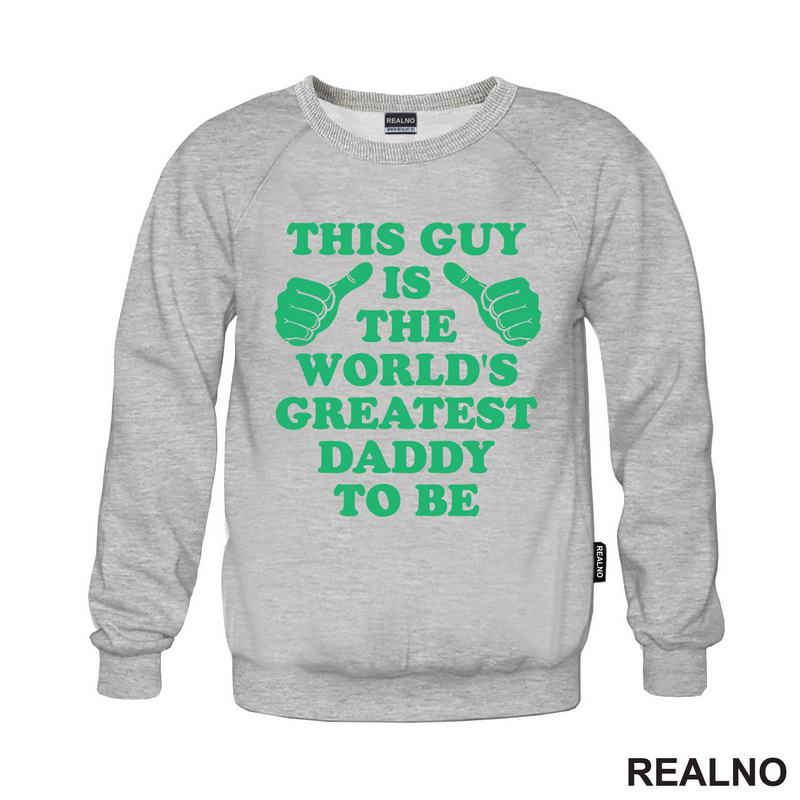 This Guy Is The World's Greatest Daddy To Be - Green - Mama i Tata - Ljubav