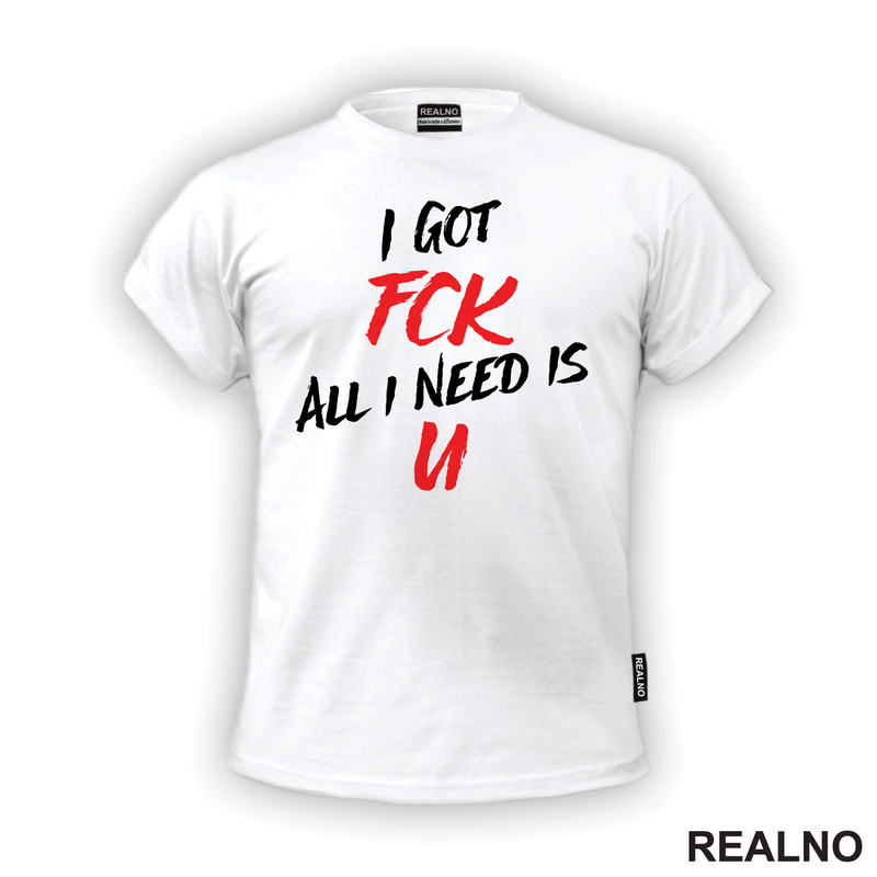 I Got Fck All I Need Is U - Humor
