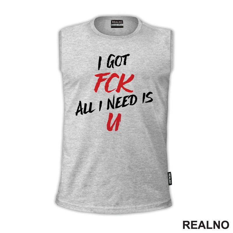 I Got Fck All I Need Is U - Humor