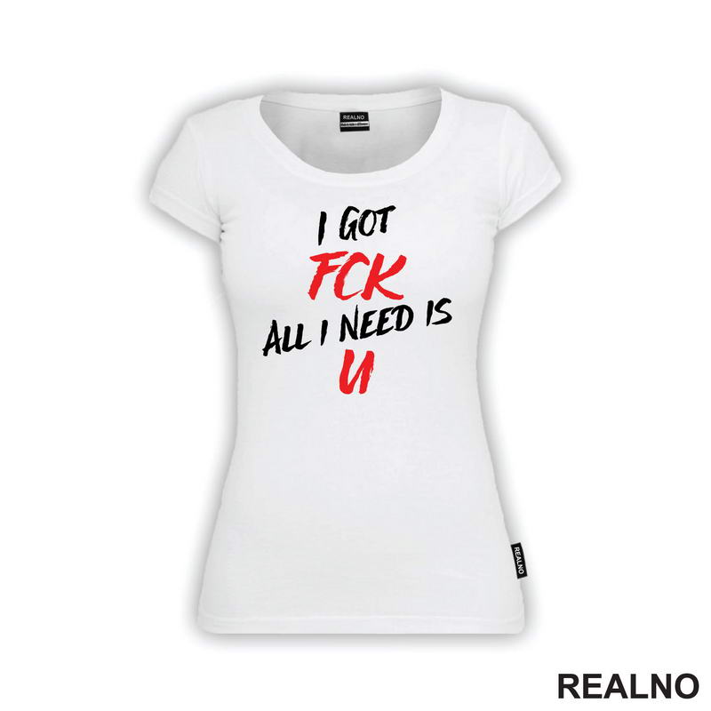 I Got Fck All I Need Is U - Humor
