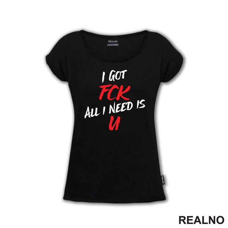 I Got Fck All I Need Is U - Humor