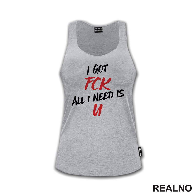 I Got Fck All I Need Is U - Humor
