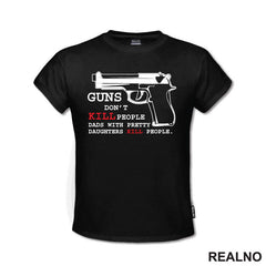 Guns Don't Kill People. Dads With Pretty Daughters Kill People - Mama i Tata - Ljubav