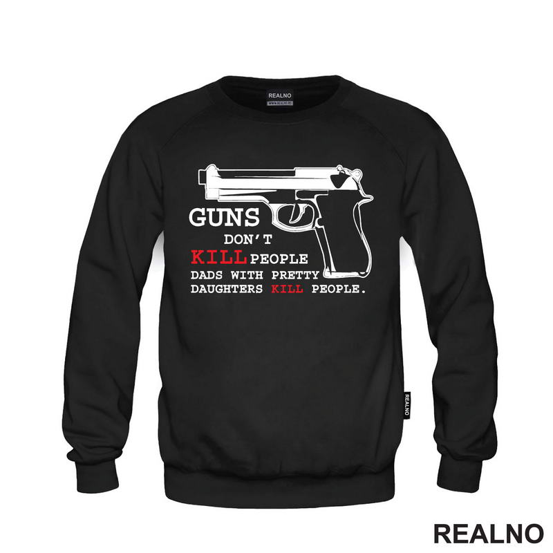Guns Don't Kill People. Dads With Pretty Daughters Kill People - Mama i Tata - Ljubav