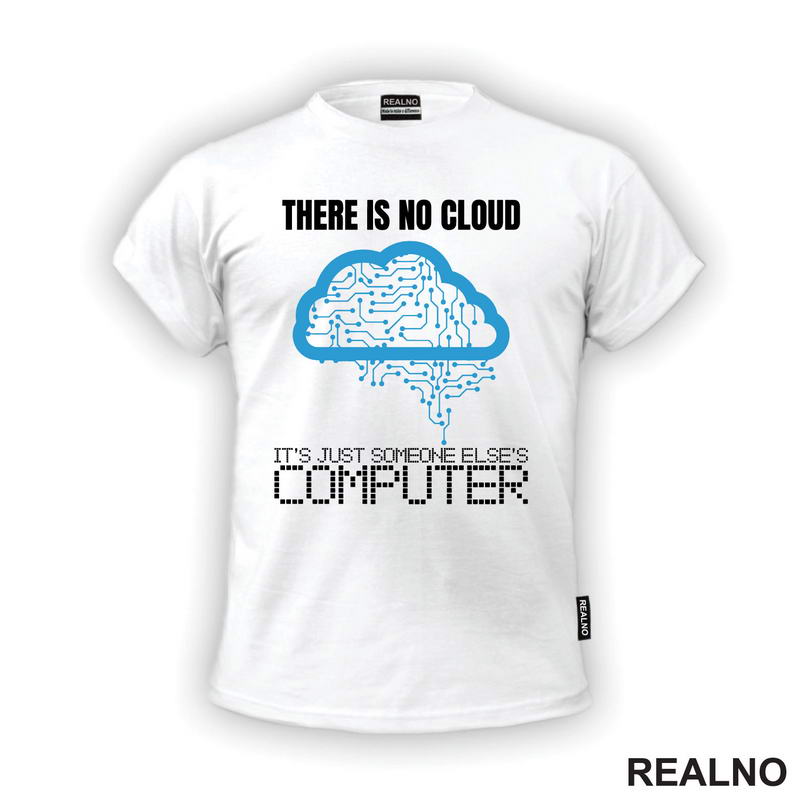 There Is No Cloud It's Just Someone Else's Computer - Geek