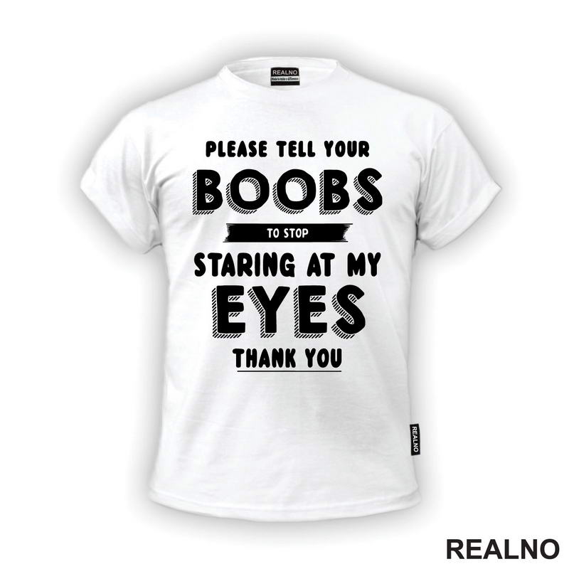 Please Tell Your Boobs To Stop Staring At My Eyes. Thank You - Sex