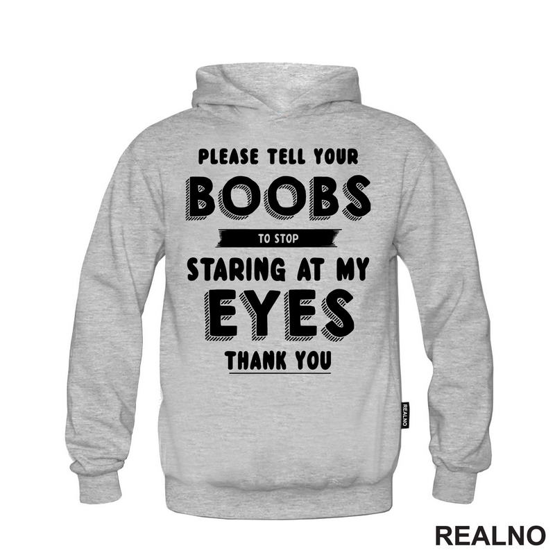 Please Tell Your Boobs To Stop Staring At My Eyes. Thank You - Sex