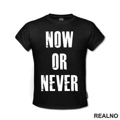 Now Or Never - Motivation - Quotes