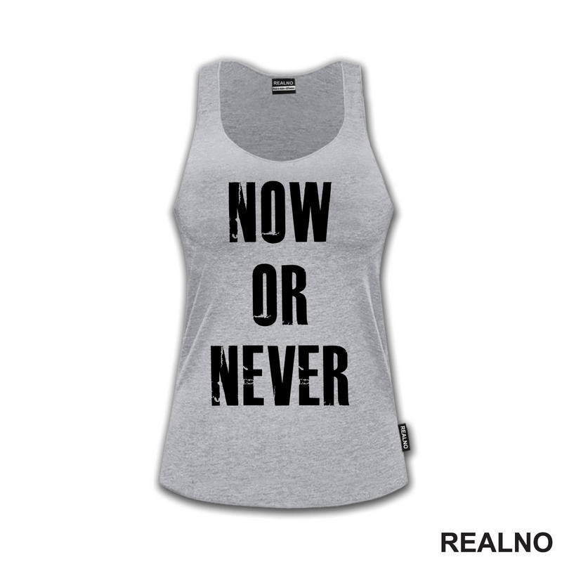 Now Or Never - Motivation - Quotes