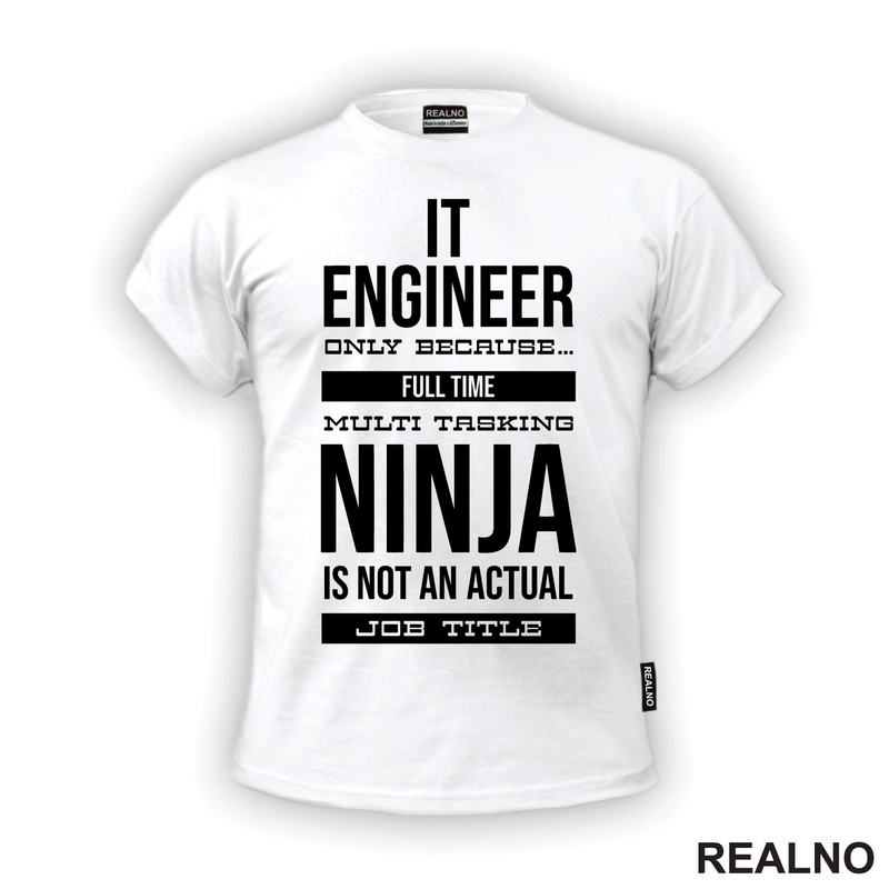IT Engineer Only Because... Full Time Multi Tasking Ninja Is Not An Actual Job Title - Geek