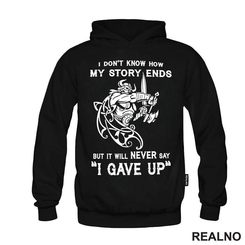 I Don't Know How My Story Ends But It Will Never Say "I Gave Up" - Motivation - Quotes