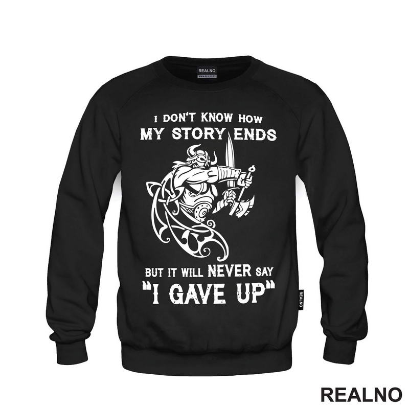 I Don't Know How My Story Ends But It Will Never Say "I Gave Up" - Motivation - Quotes