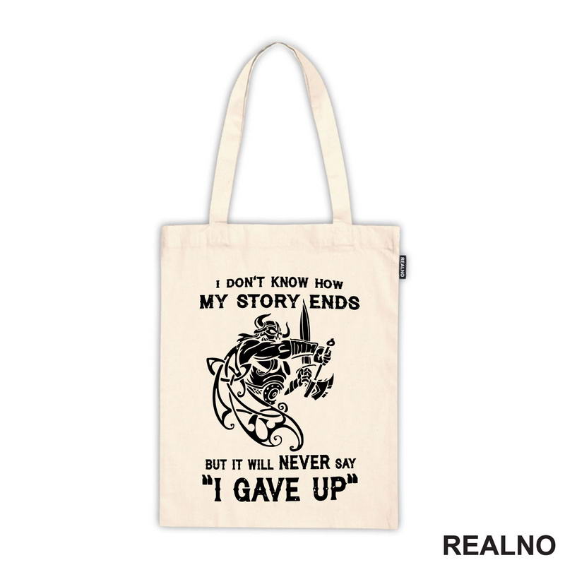 I Don't Know How My Story Ends But It Will Never Say "I Gave Up" - Motivation - Quotes