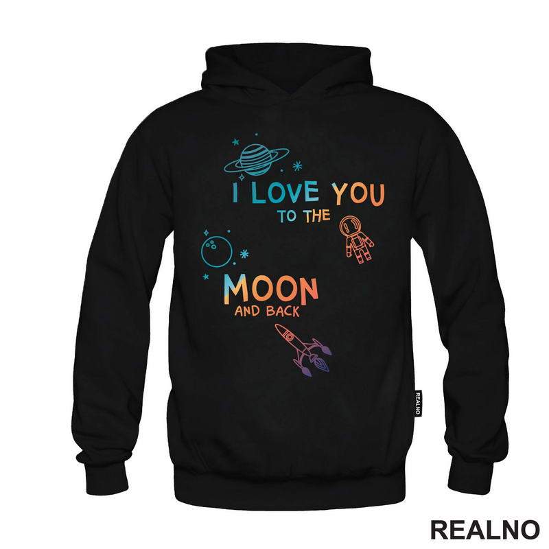 I Love You To The Moon And Back - Colors - Space - Svemir