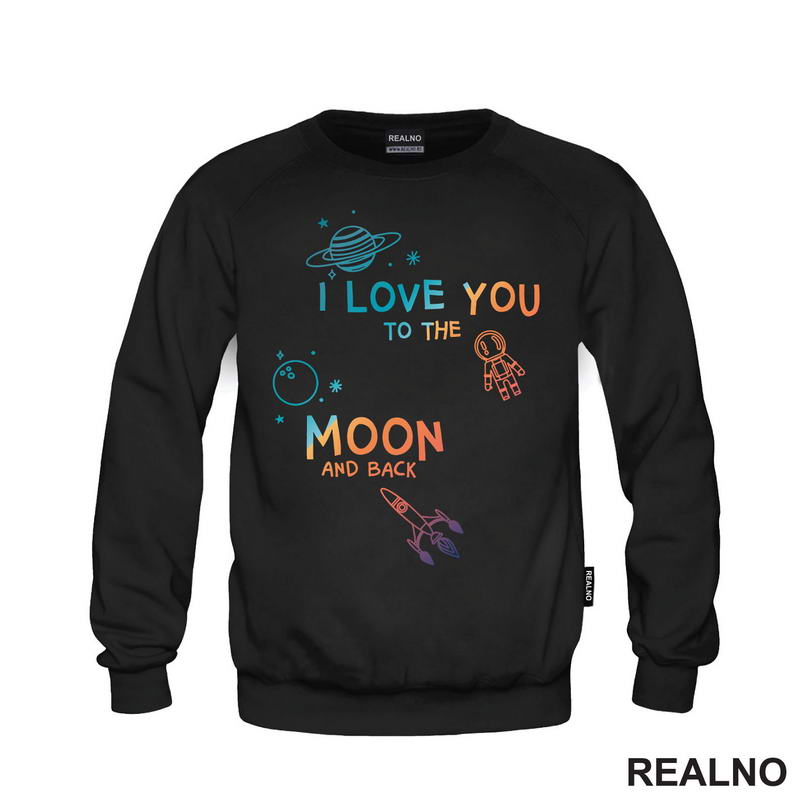 I Love You To The Moon And Back - Colors - Space - Svemir