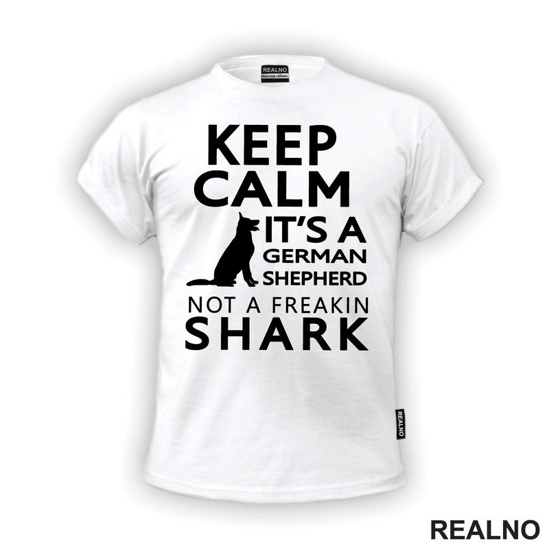 Keep Calm It's A German Shepherd Not A Freakin Shark - Pas - Dog