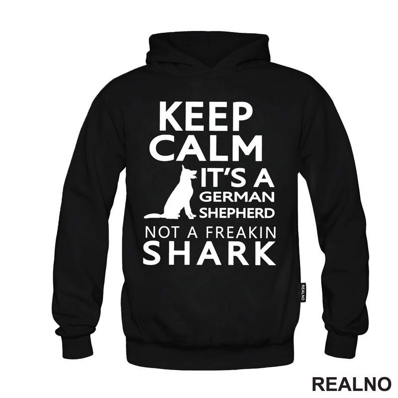 Keep Calm It's A German Shepherd Not A Freakin Shark - Pas - Dog