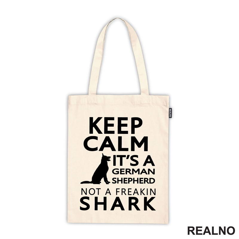 Keep Calm It's A German Shepherd Not A Freakin Shark - Pas - Dog