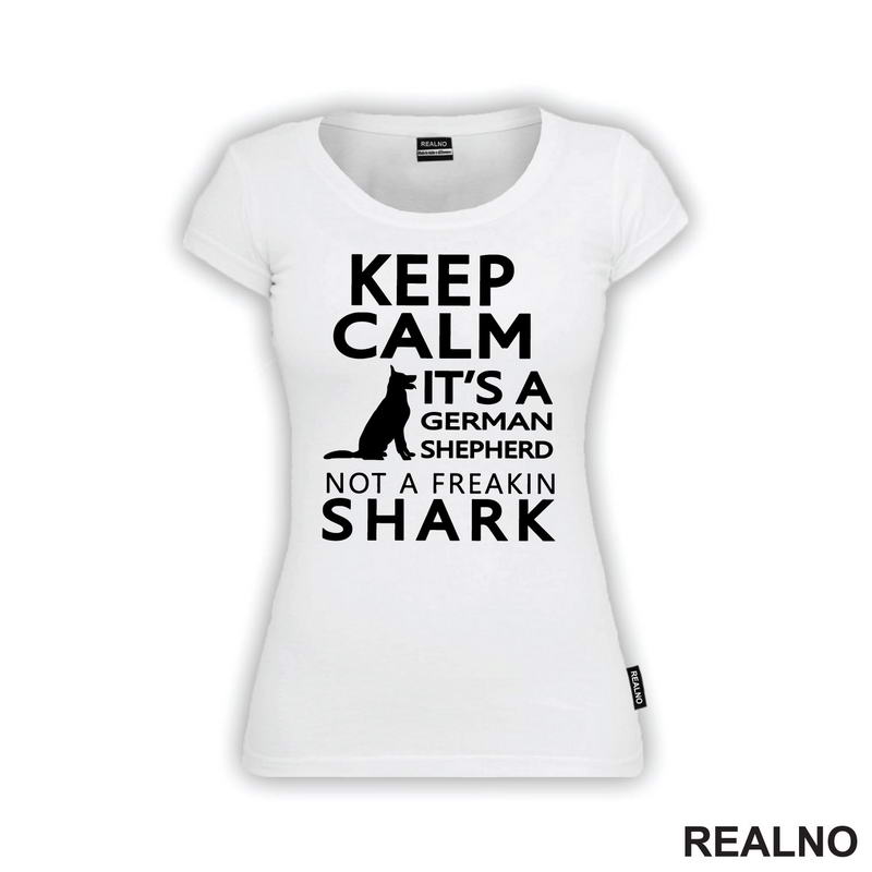 Keep Calm It's A German Shepherd Not A Freakin Shark - Pas - Dog