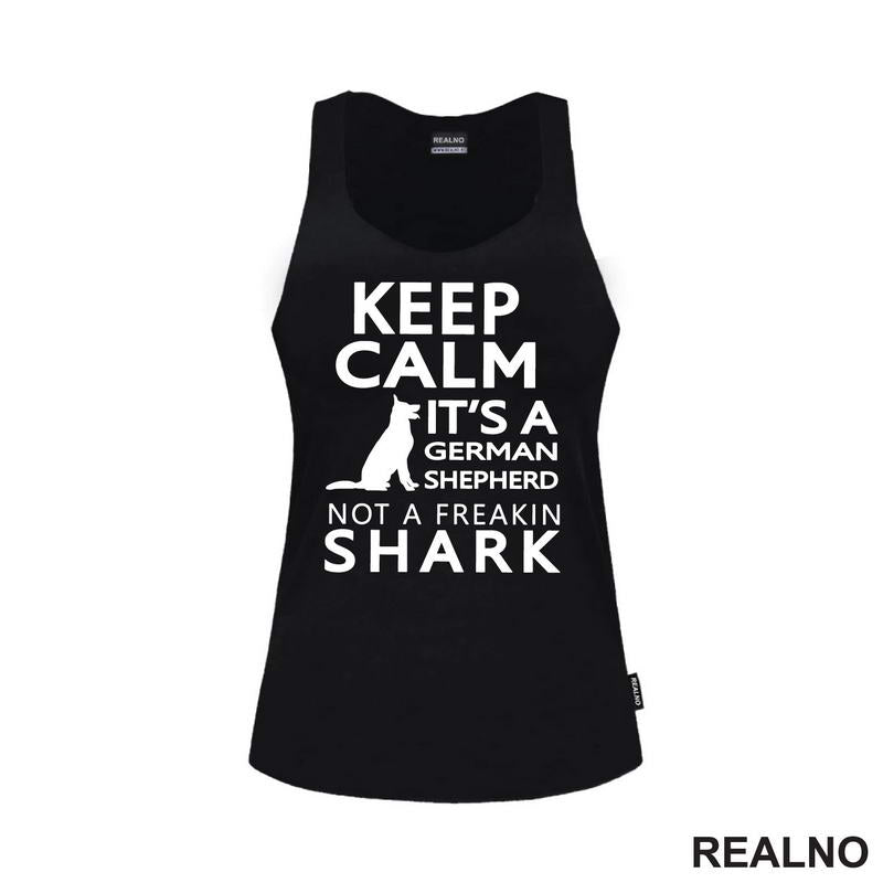 Keep Calm It's A German Shepherd Not A Freakin Shark - Pas - Dog