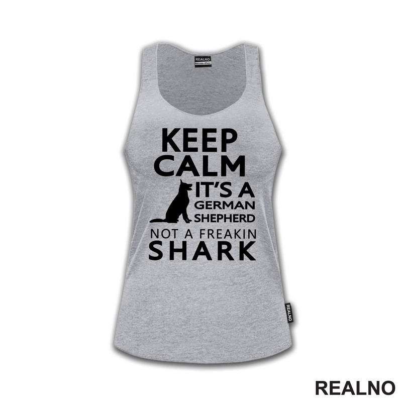 Keep Calm It's A German Shepherd Not A Freakin Shark - Pas - Dog