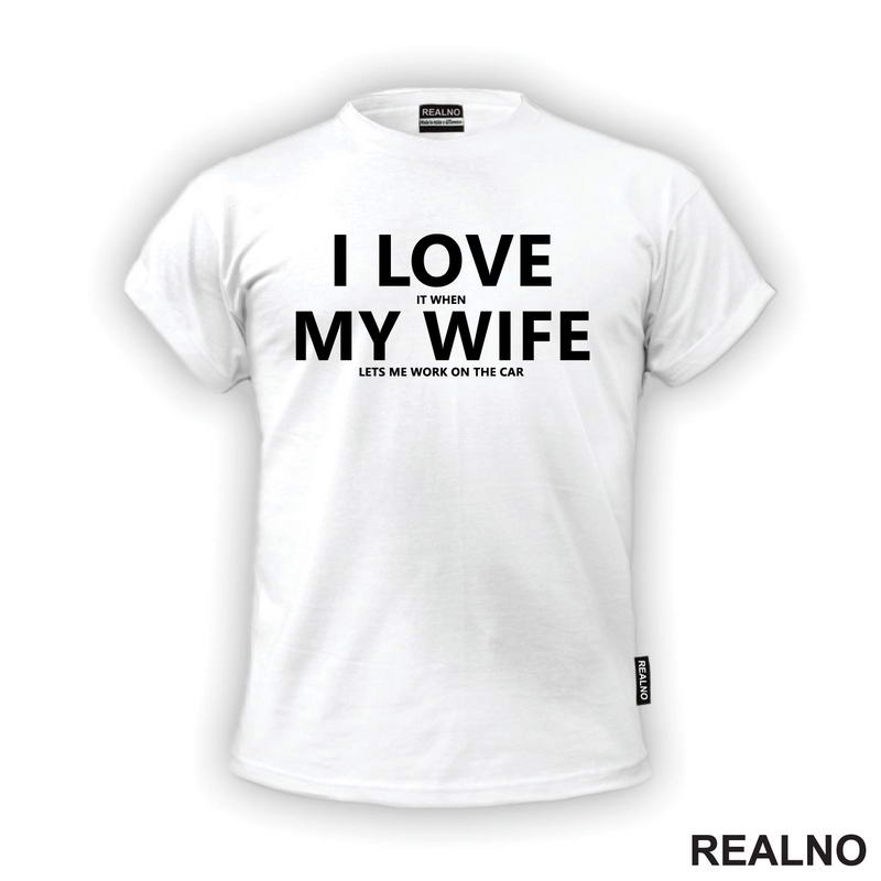 I Love It When My Wife Lets Me Work On The Car - Kola - Auto