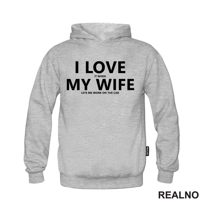 I Love It When My Wife Lets Me Work On The Car - Kola - Auto