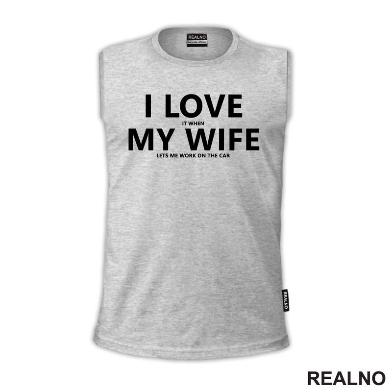 I Love It When My Wife Lets Me Work On The Car - Kola - Auto
