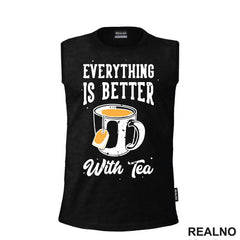 Everything Is Better With Tea - Čaj