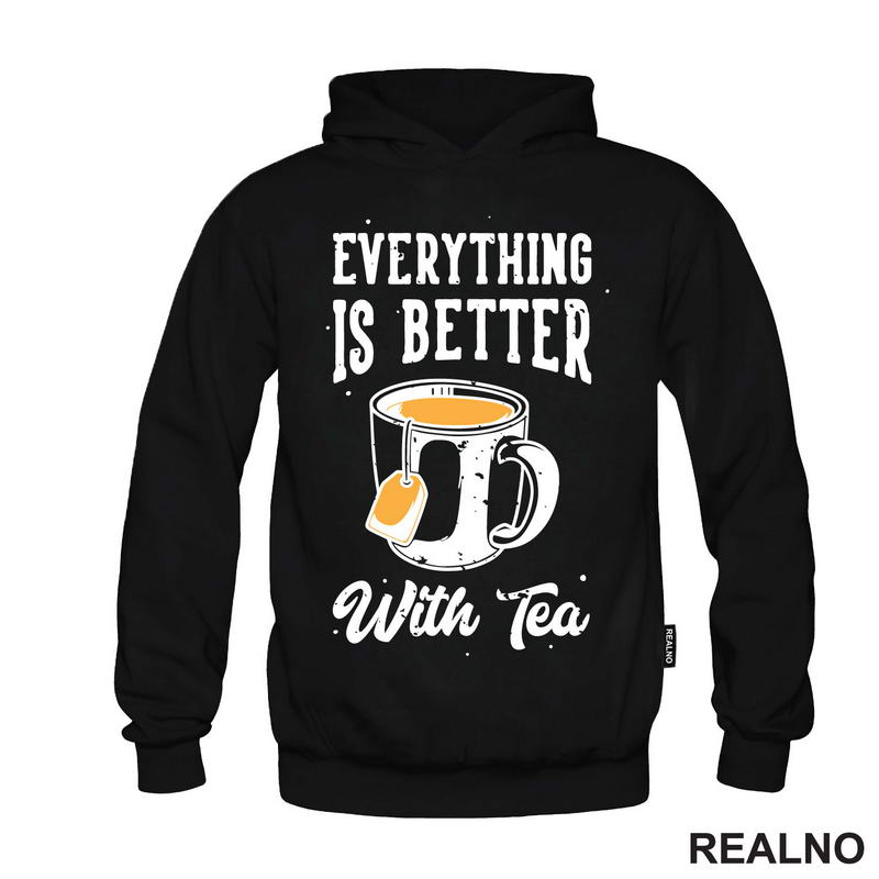 Everything Is Better With Tea - Čaj