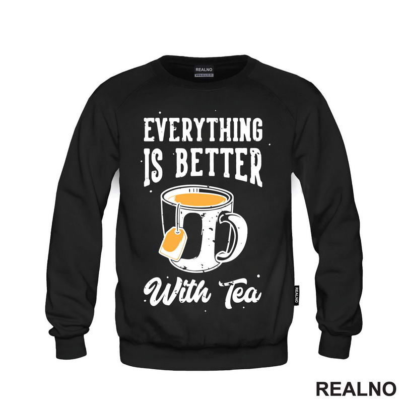 Everything Is Better With Tea - Čaj