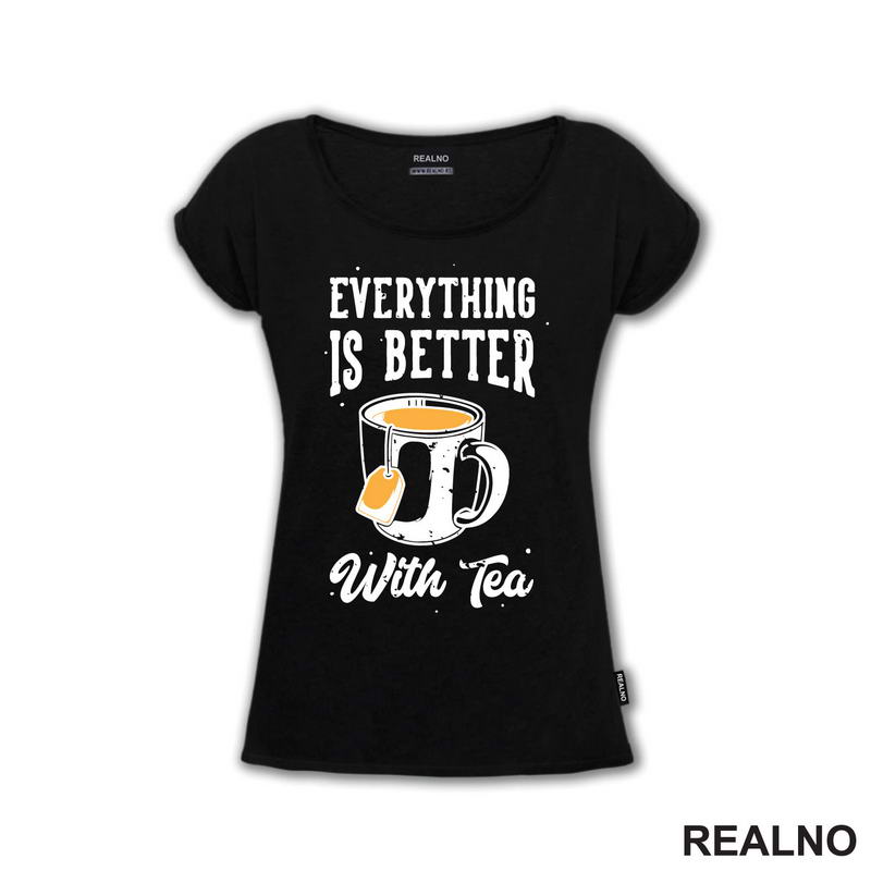 Everything Is Better With Tea - Čaj