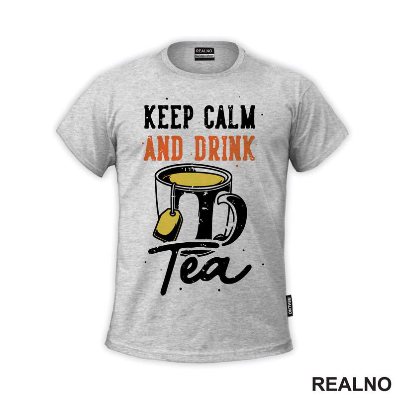 Keep Calm And Drink Tea - Čaj