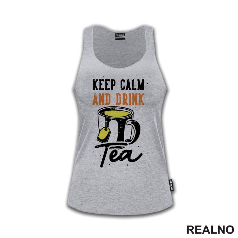 Keep Calm And Drink Tea - Čaj