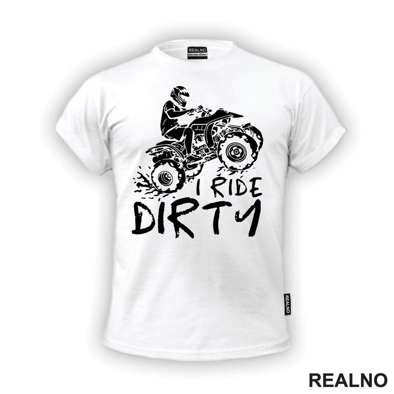 I Ride Dirty - Quad - Off Road