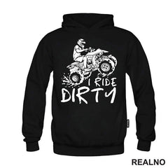 I Ride Dirty - Quad - Off Road