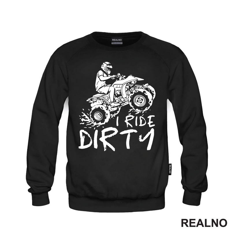 I Ride Dirty - Quad - Off Road