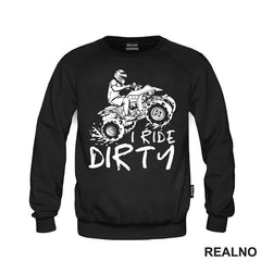 I Ride Dirty - Quad - Off Road