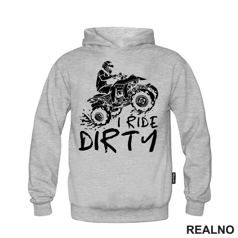 I Ride Dirty - Quad - Off Road