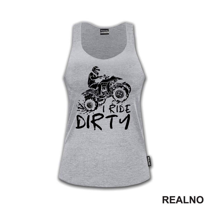 I Ride Dirty - Quad - Off Road