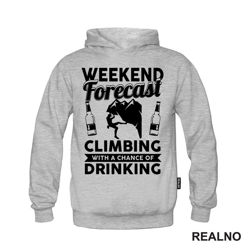 Weekend Forecast Climbing With A Chance Of Drinking - Planinarenje - Kampovanje - Priroda - Nature