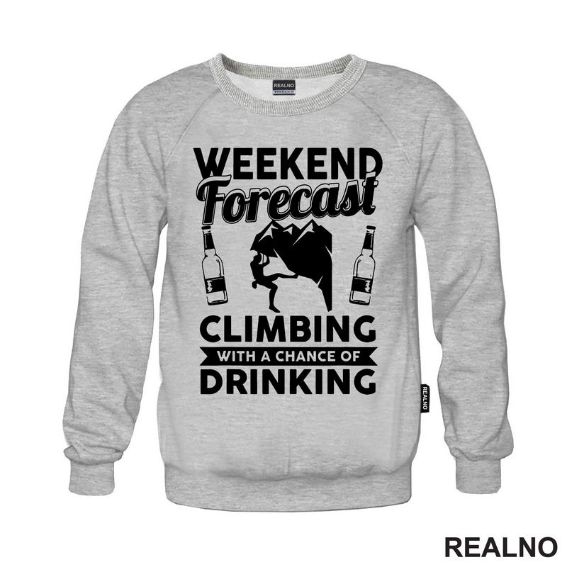 Weekend Forecast Climbing With A Chance Of Drinking - Planinarenje - Kampovanje - Priroda - Nature