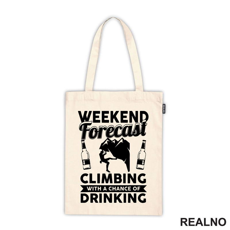 Weekend Forecast Climbing With A Chance Of Drinking - Planinarenje - Kampovanje - Priroda - Nature