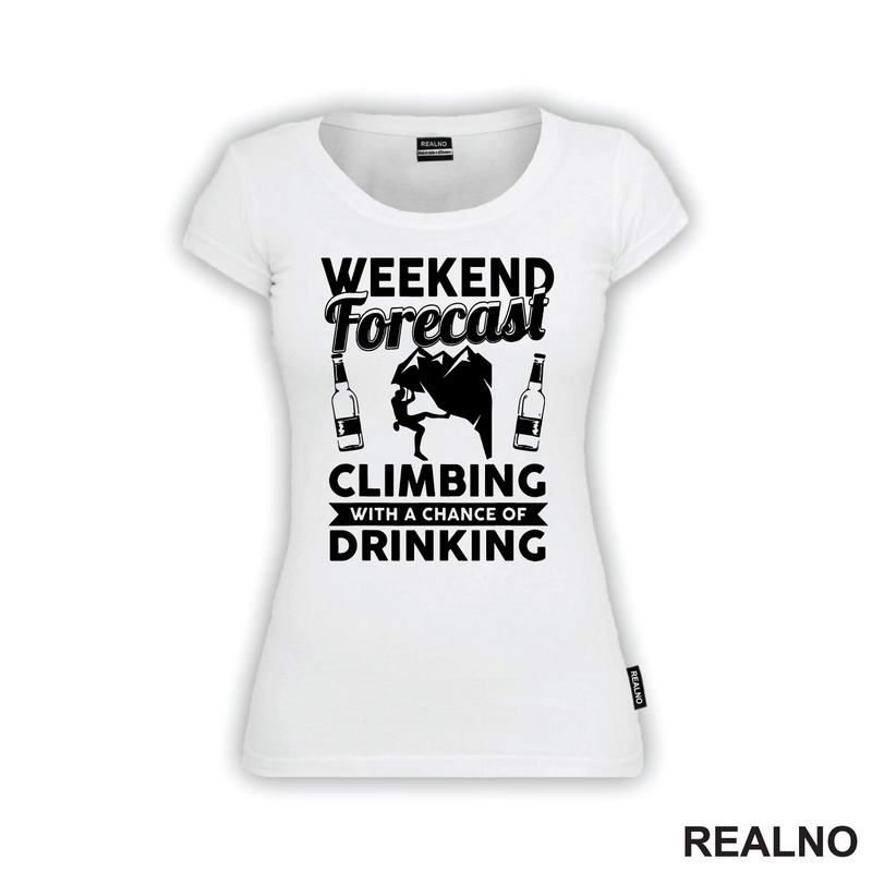 Weekend Forecast Climbing With A Chance Of Drinking - Planinarenje - Kampovanje - Priroda - Nature